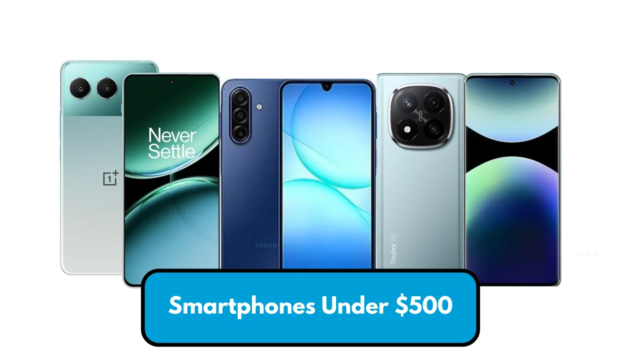 Best Smartphones Under $500 in 2025 – Our Top Picks