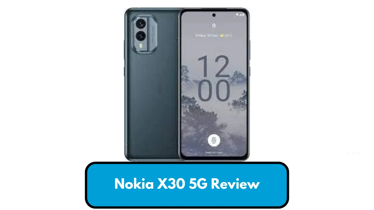 Nokia X30 5G Review: Can Nokia Make a Comeback?
