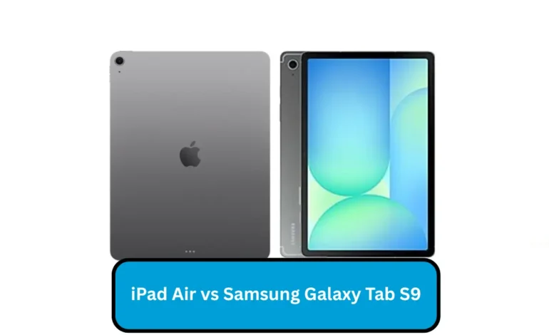 Tablet Comparison: iPad Air vs Samsung Galaxy Tab S9 in 2025