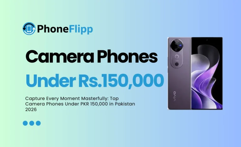 Best Camera Phones Under PKR 150,000 in 2026