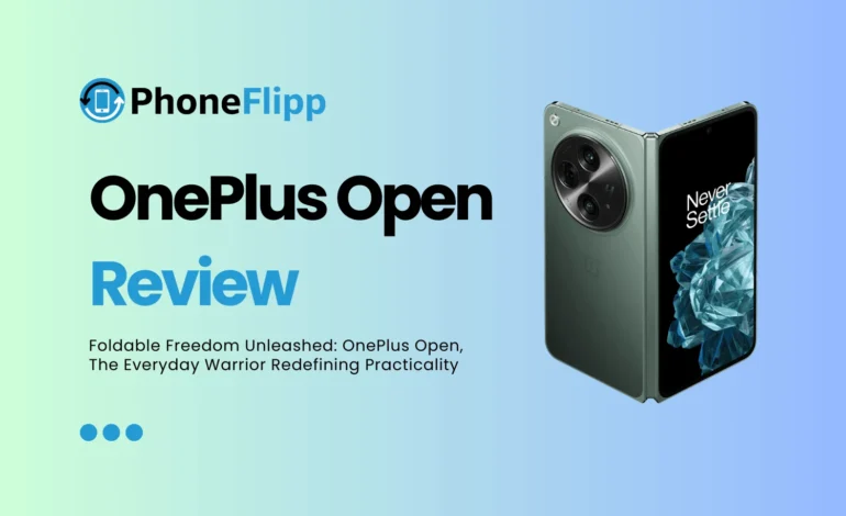 OnePlus Open Review: Practicality of a Foldable Phone for Everyday Use
