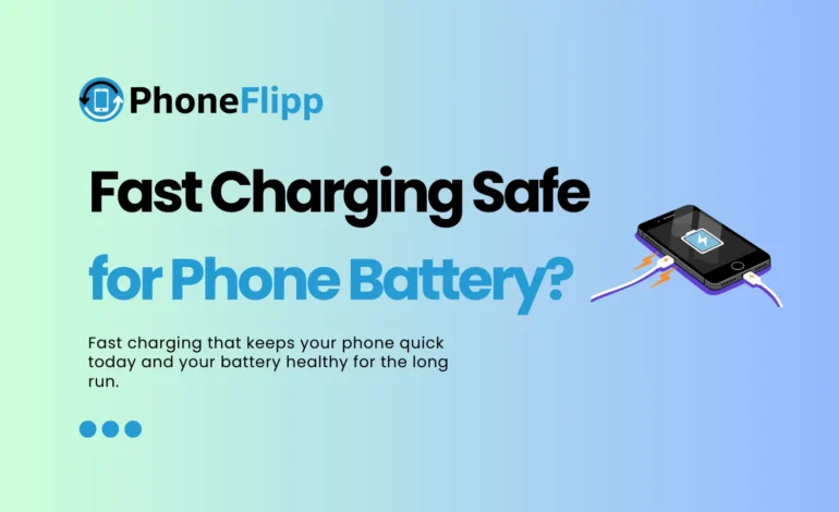 Is Fast Charging Safe for Your Phone Battery