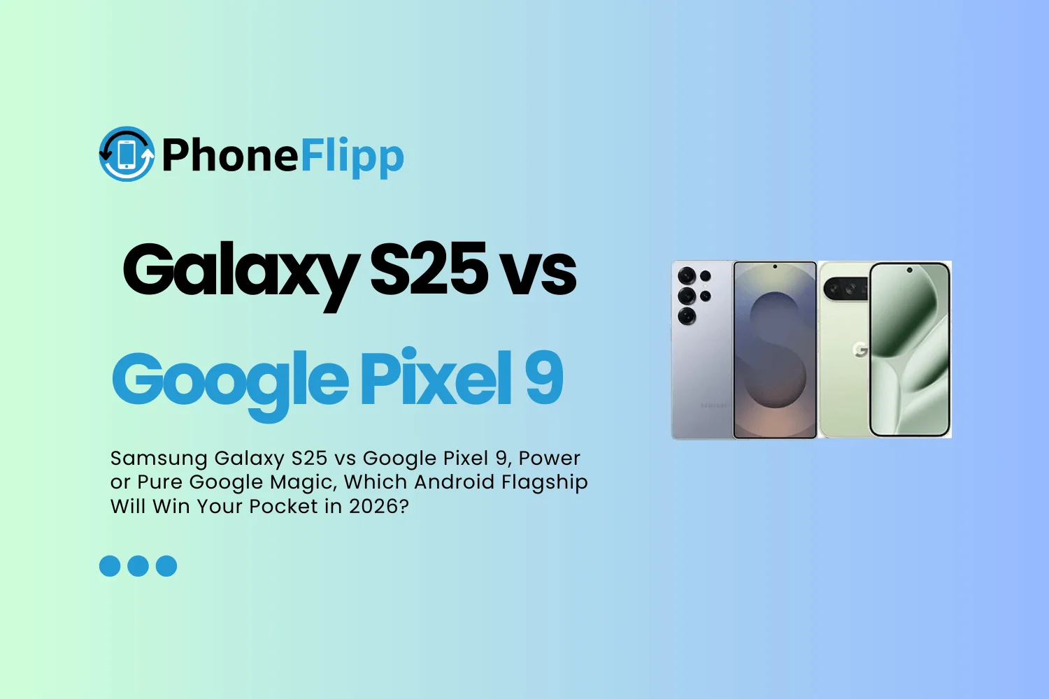 Samsung Galaxy S25 vs Google Pixel 9: Which Phone Wins