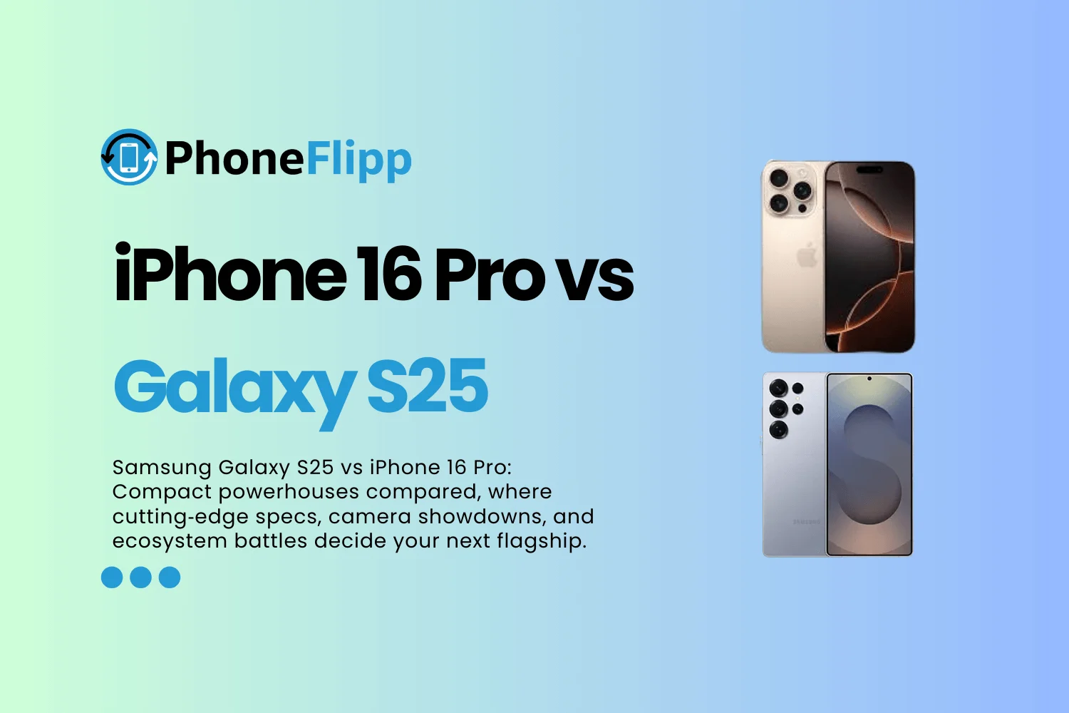iPhone 16 Pro vs Samsung Galaxy S25: Full Specs & Camera Comparison